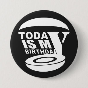 Today is my birthday 3 inch round button