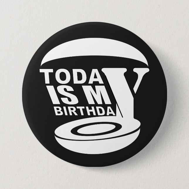 Today is my birthday 3 inch round button (Front)