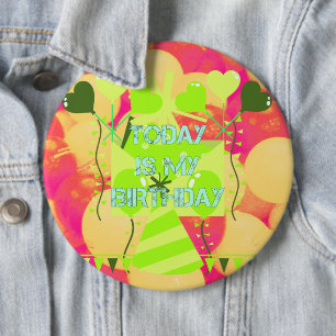 Today is My Birthday 6 Inch Round Button