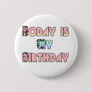 Today is My Birthday Art Print 2 Inch Round Button