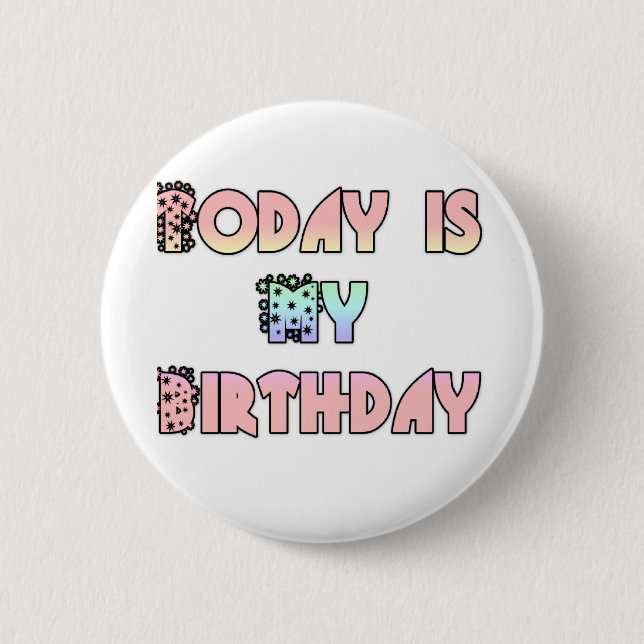 Today is My Birthday Art Print 2 Inch Round Button (Front)