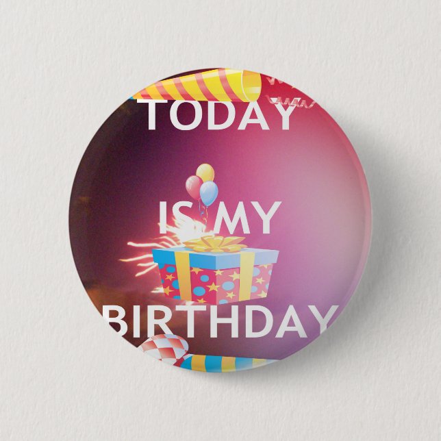 Today is My Birthday Art Print 2 Inch Round Button (Front)