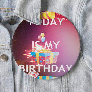 Today is My Birthday Art Print 6 Inch Round Button