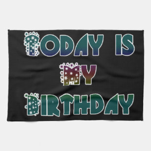 Today is My Birthday Art Print Kitchen Towel