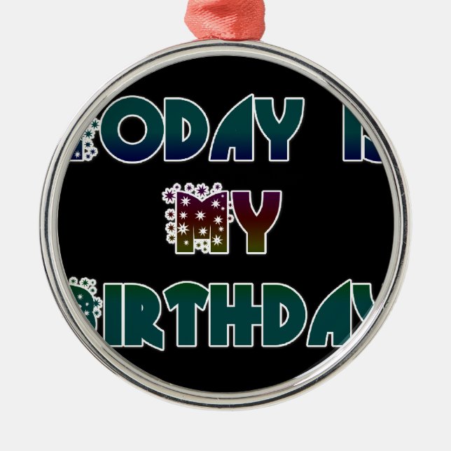 Today is My Birthday Art Print Metal Ornament (Front)
