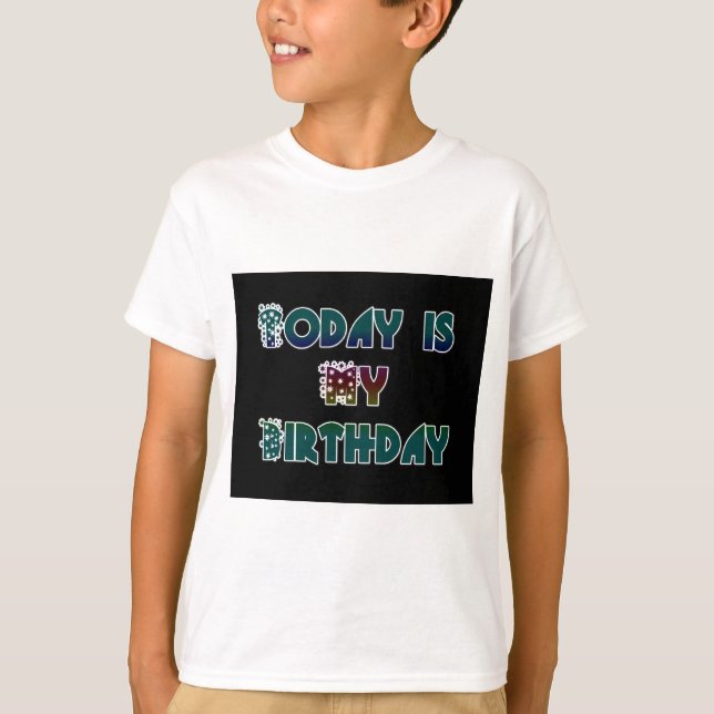 Today is My Birthday Art Print T-Shirt (Front)