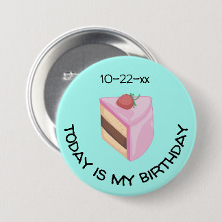 Today Is My Birthday Cake Slice with Birthdate 3 Inch Round Button