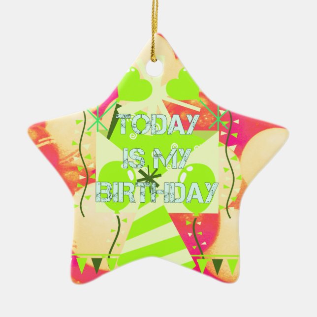 Today is My Birthday Ceramic Ornament (Front)