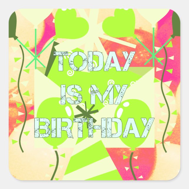 Today is My Birthday Square Sticker (Front)