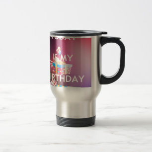 TODAY IS MY BIRTHDAY TRAVEL MUG