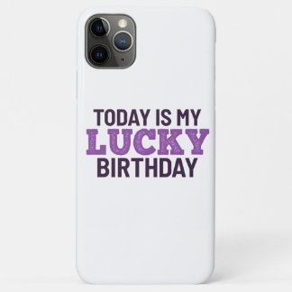 Today is my lucky birthday iPhone 11 pro max case