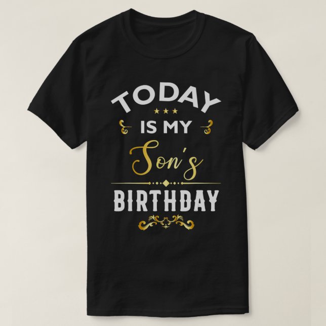 Today Is My Son's Birthday  Happy Birthday Party  T-Shirt (Design Front)