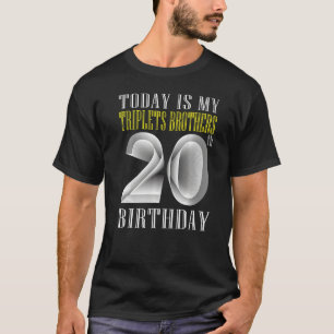 Today Is My Triplet Brother 20th Birthday Party 20 T-Shirt