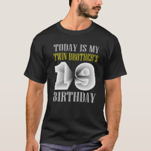 Today Is My Twin Brother's 19Th Birthday Party 19 T-Shirt