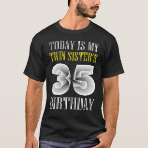 Today Is My Twin Sister's 35th Birthday Party 35 Y T-Shirt