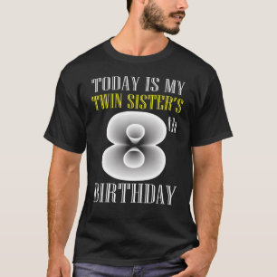 Today Is My Twin Sister's 8th Birthday Party 8 Yea T-Shirt