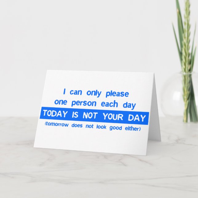 Today Is Not Your Day - Bad Day Funny Humour Comed Card (Front)
