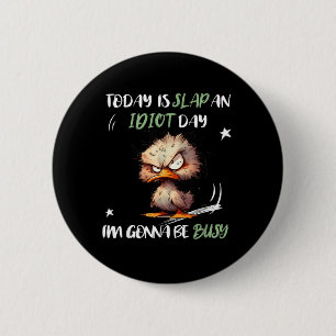 Today Is Slap An Day Im Gonna Be Busy Funny Quote 2 Inch Round Button