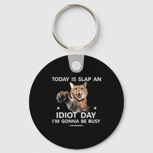 Today Is Slap An Idiot Day Im Gonna Be Busy Cute J Keychain
