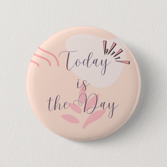  Today is the Day 2 Inch Round Button (Front)