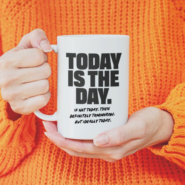 Today is the day - bold motivational mug (Creator Uploaded)