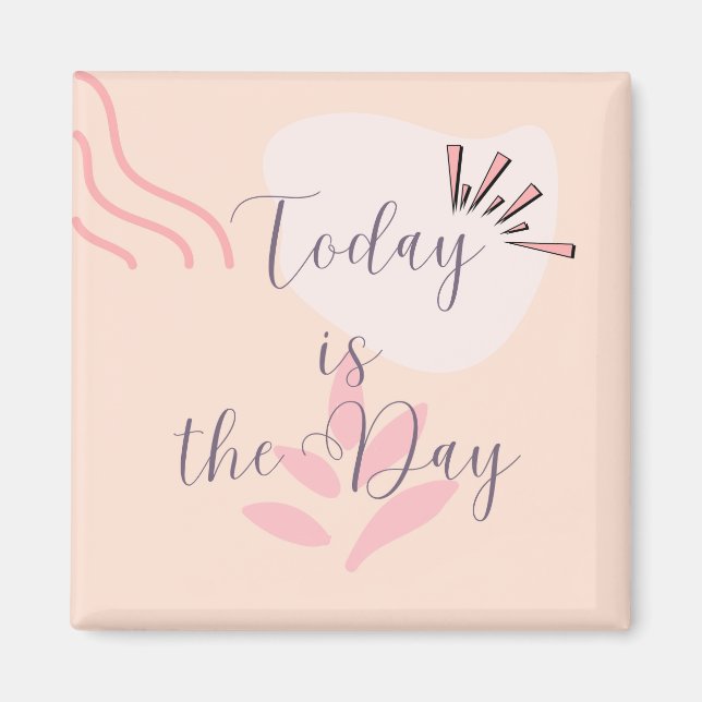  Today is the Day Magnet (Front)