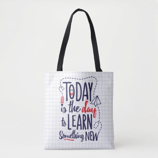 Today Is The Day To Learn Something New Tote Bag (Front)