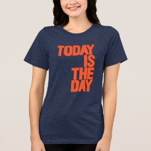 Today is the day Tri-Blend shirt