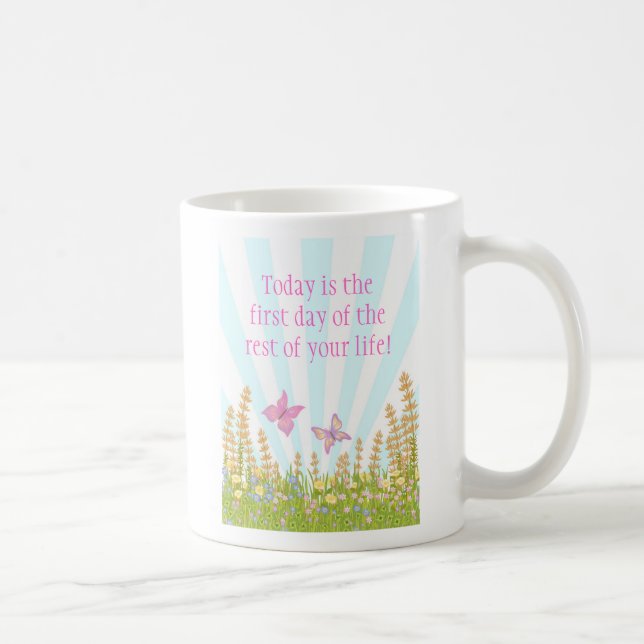 Today is the first day of the rest of your life coffee mug (Right)