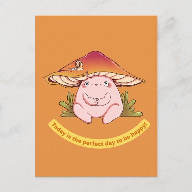 Today is the perfect day to be happy Cute mushroom Postcard (Front)