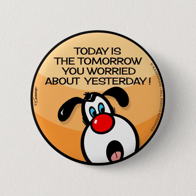 Today Is The Tomorrow 2 Inch Round Button (Front)