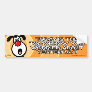 Today Is The Tomorrow Bumper Sticker