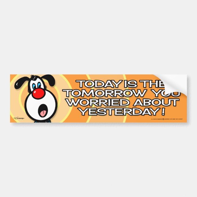 Today Is The Tomorrow Bumper Sticker (Front)
