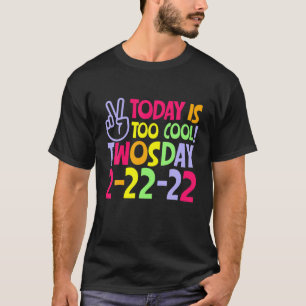 Today Is Too Cool Twosday 2-22-22 Tuesday February T-Shirt