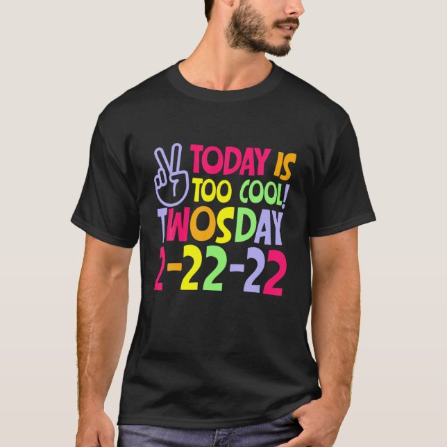 Today Is Too Cool Twosday 2-22-22 Tuesday February T-Shirt (Front)