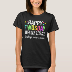 Today Is Too Cool Twosday February 22nd 2022 2 22  T-Shirt
