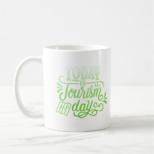 today is tourism day coffee mug