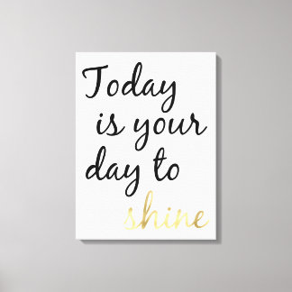Today is Your Day to Shine Canvas Print
