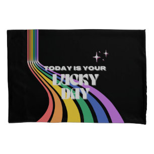 Today is your lucky day, Lucky, Luckiest Girl Pillowcase