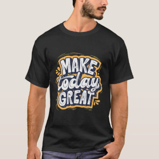 Today is your shot — take it T-Shirt