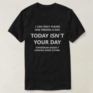 Today Isn't Your Day T-Shirt