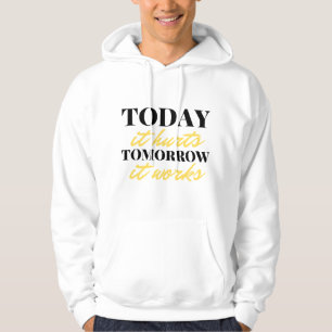 Today It Hurts Tomorrow It Works 2 Hoodie