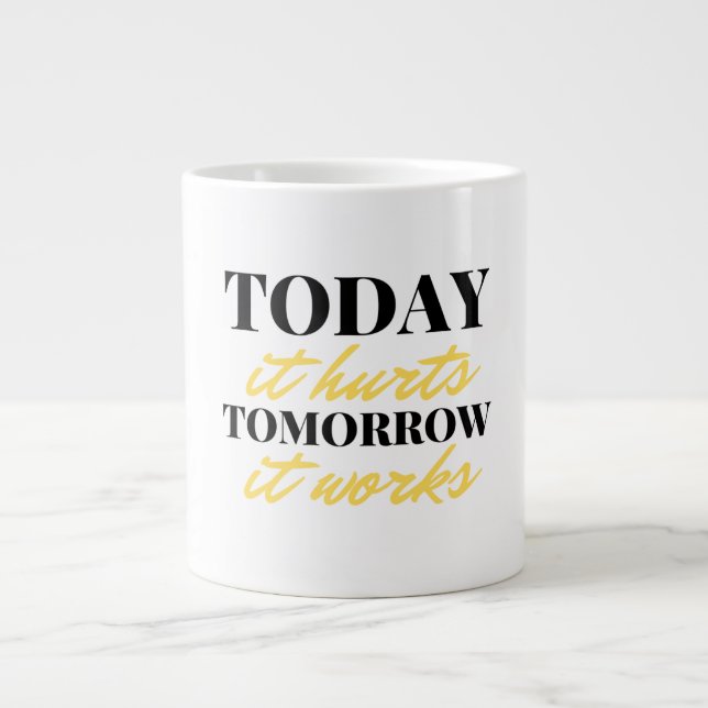 Today It Hurts Tomorrow It Works 2 Large Coffee Mug (Front)