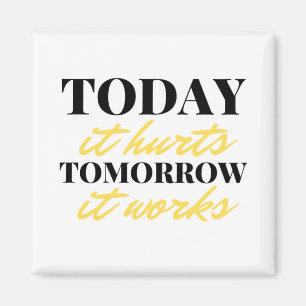 Today It Hurts Tomorrow It Works 2 Magnet