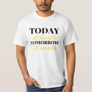 Today It Hurts Tomorrow It Works 2 T-Shirt
