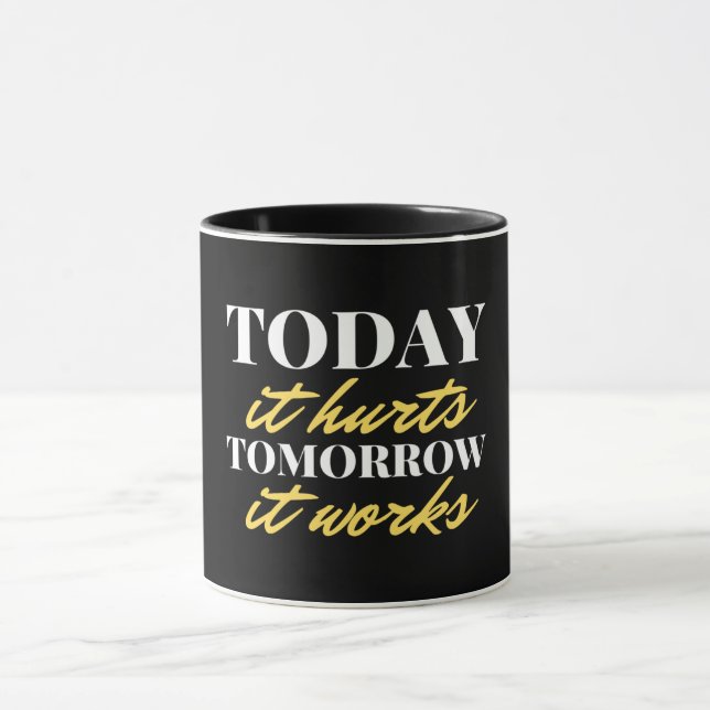 Today It Hurts Tomorrow It Works Mug (Center)