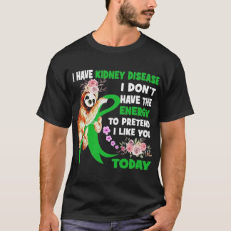 Today Kidney Disease T-Shirt