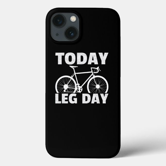 Today Leg Day Racing Bicycle Road Bike Cyclist Case-Mate iPhone Case (Back)