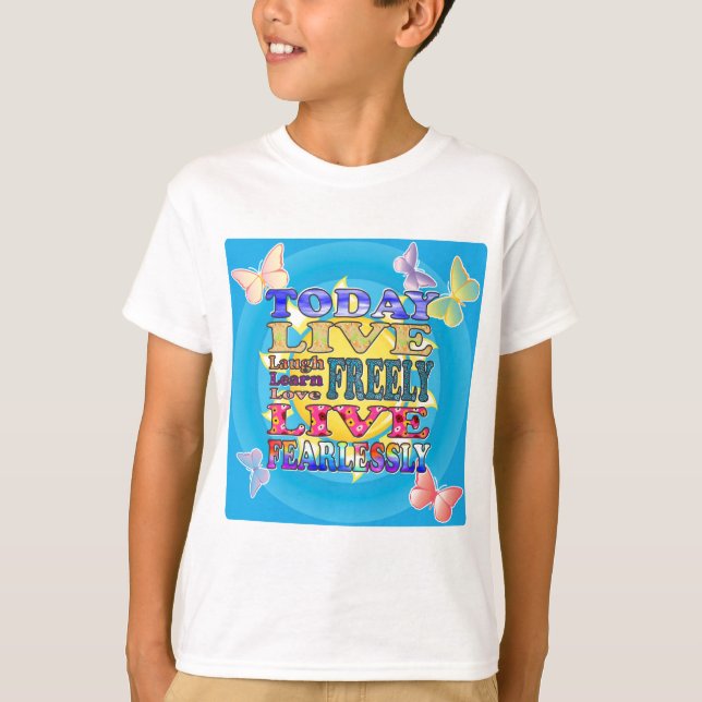 Today live, love, laugh... T-Shirt (Front)
