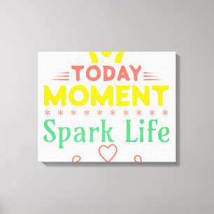 Today Moment, Spark Life Canvas Print